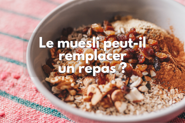 Le muesli peut-il remplacer un repas ?
