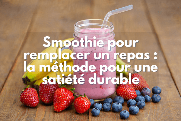 Smoothie pour remplacer repas