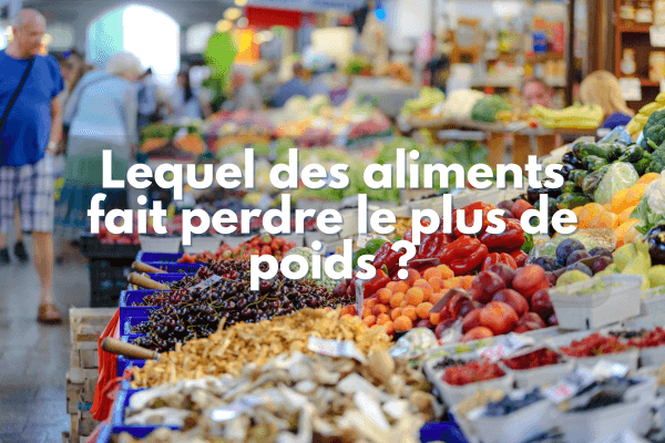 Lequel des aliments fait perdre le plus de poids ?