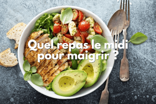 Quel repas le midi pour maigrir ?