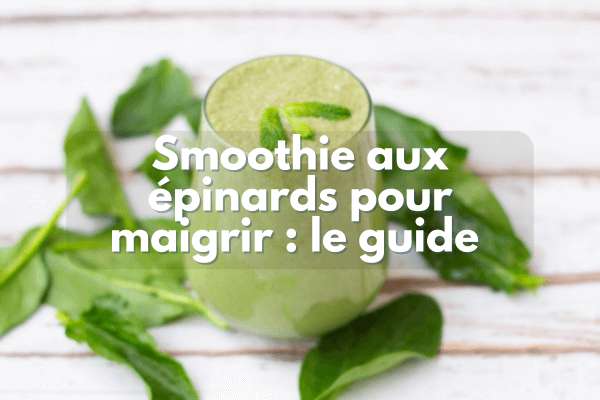 Smoothie épinards pour maigrir